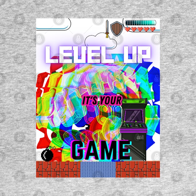 Level up, it's your game by Shirts To Motivate 